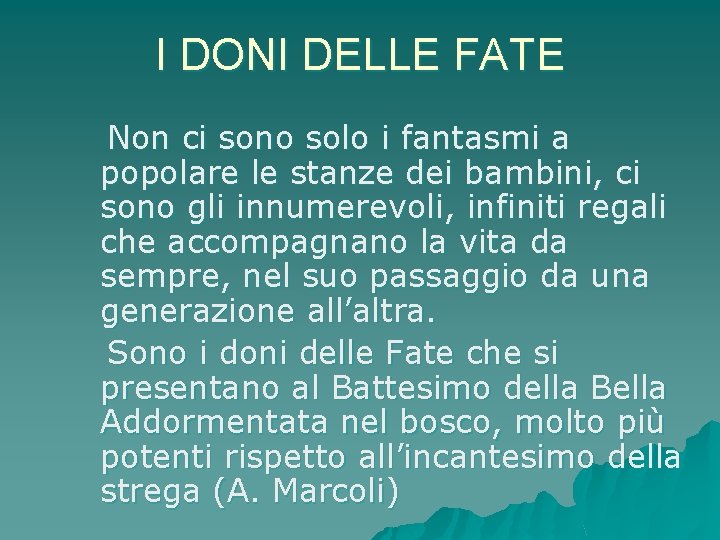 I DONI DELLE FATE Non ci sono solo i fantasmi a popolare le stanze