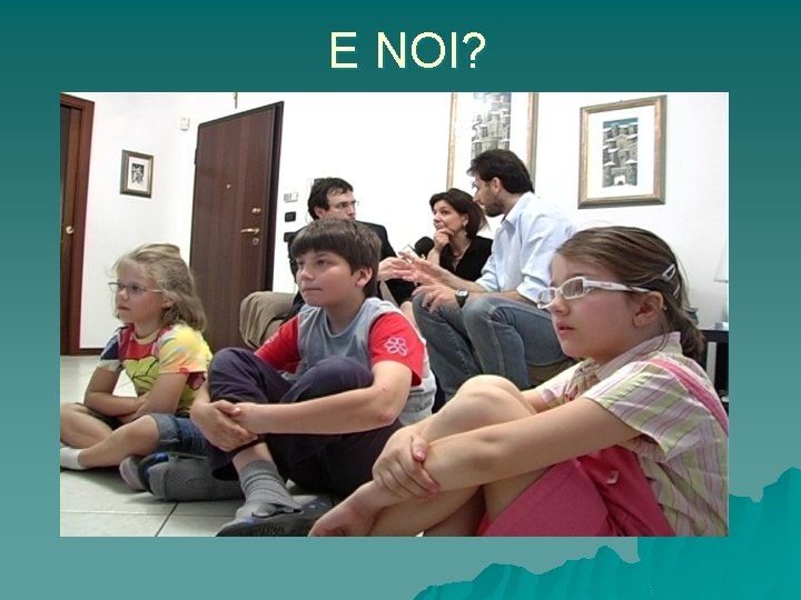 E NOI? 