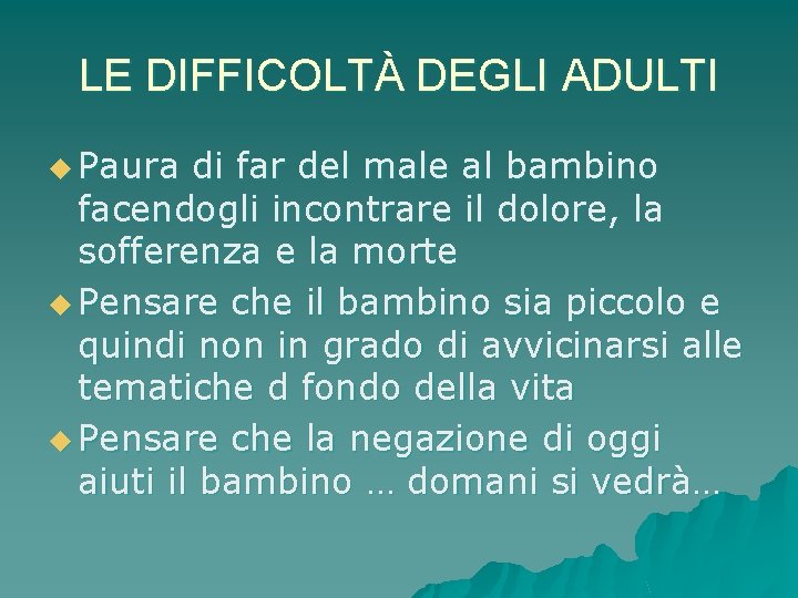 LE DIFFICOLTÀ DEGLI ADULTI u Paura di far del male al bambino facendogli incontrare