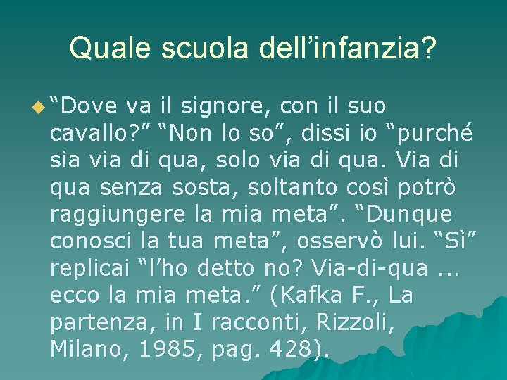 Quale scuola dell’infanzia? u “Dove va il signore, con il suo cavallo? ” “Non