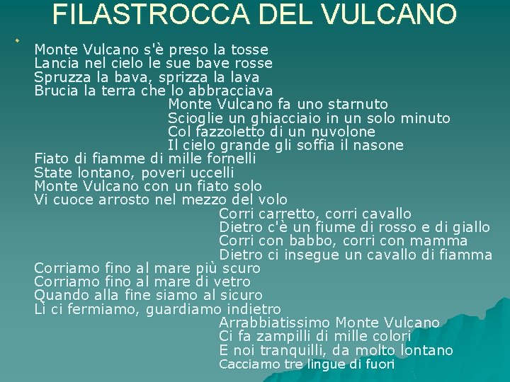 FILASTROCCA DEL VULCANO u Monte Vulcano s'è preso la tosse Lancia nel cielo le