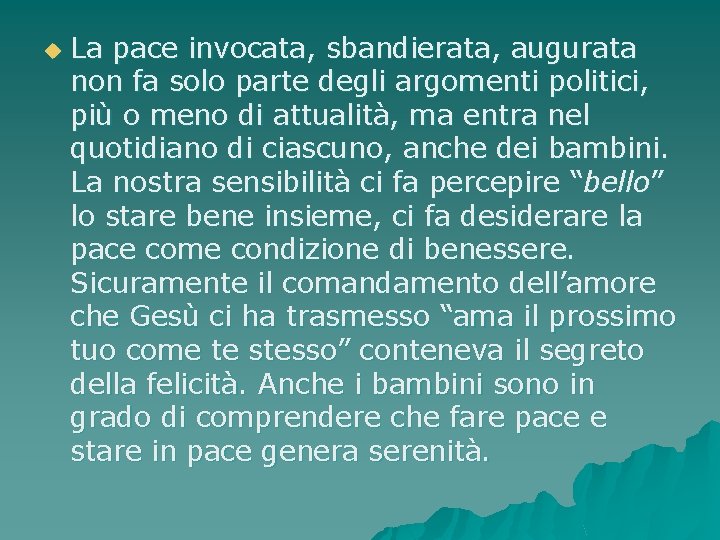 u La pace invocata, sbandierata, augurata non fa solo parte degli argomenti politici, più u La pace invocata, sbandierata, augurata non fa solo parte degli argomenti politici, più