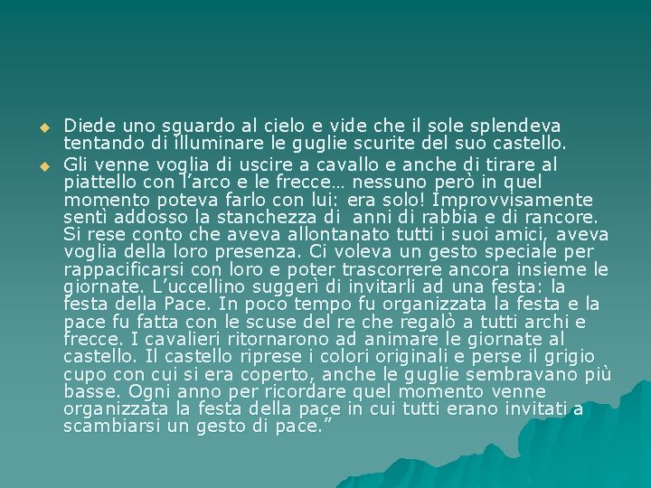 u u Diede uno sguardo al cielo e vide che il sole splendeva tentando