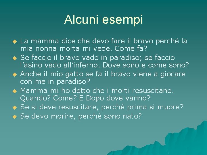 Alcuni esempi u u u La mamma dice che devo fare il bravo perché