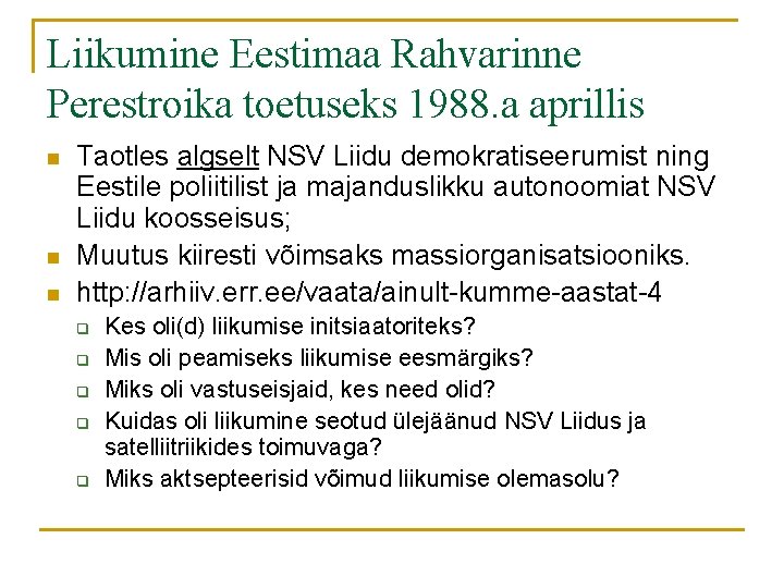 Liikumine Eestimaa Rahvarinne Perestroika toetuseks 1988. a aprillis n n n Taotles algselt NSV