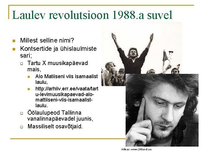 Laulev revolutsioon 1988. a suvel n n Millest selline nimi? Kontsertide ja ühislaulmiste sari;