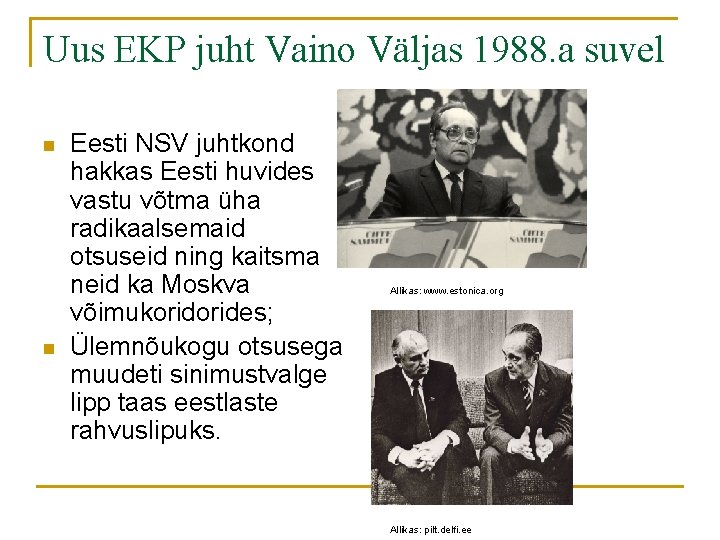 Uus EKP juht Vaino Väljas 1988. a suvel n n Eesti NSV juhtkond hakkas