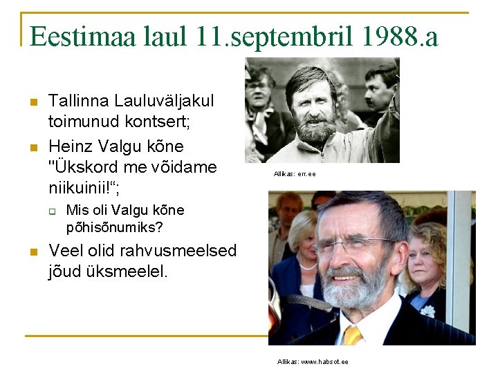 Eestimaa laul 11. septembril 1988. a n n Tallinna Lauluväljakul toimunud kontsert; Heinz Valgu