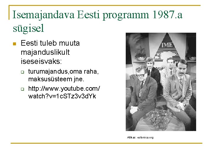 Isemajandava Eesti programm 1987. a sügisel n Eesti tuleb muuta majanduslikult iseseisvaks: q q