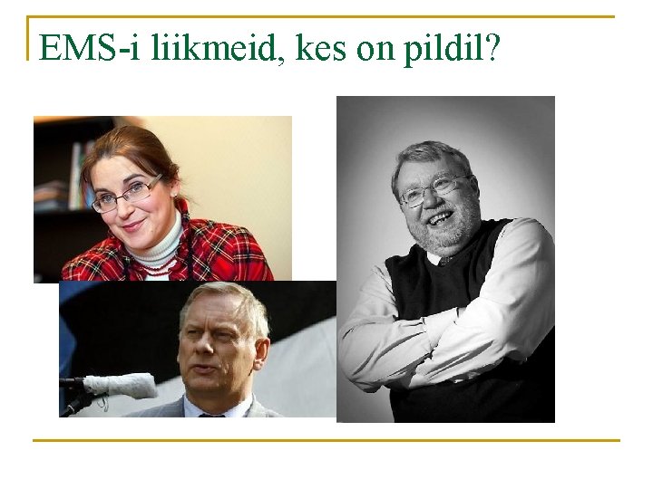 EMS-i liikmeid, kes on pildil? 