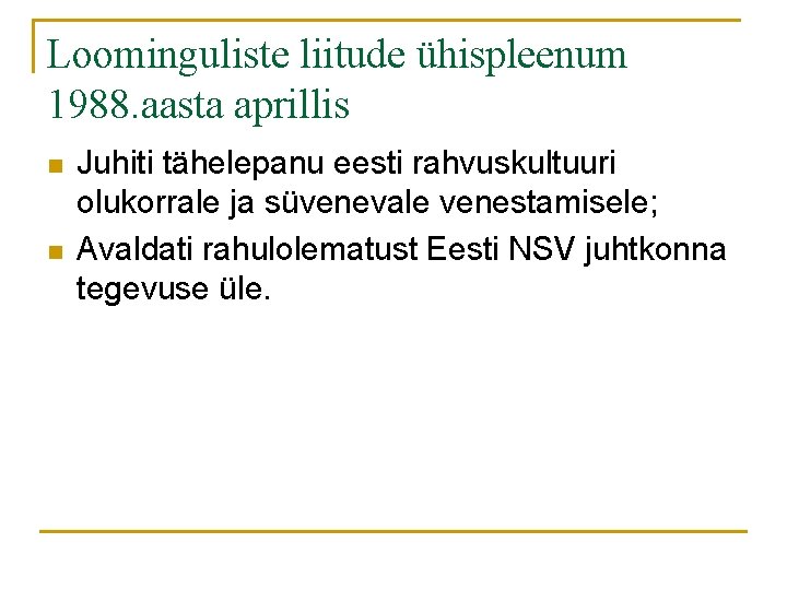 Loominguliste liitude ühispleenum 1988. aasta aprillis n n Juhiti tähelepanu eesti rahvuskultuuri olukorrale ja