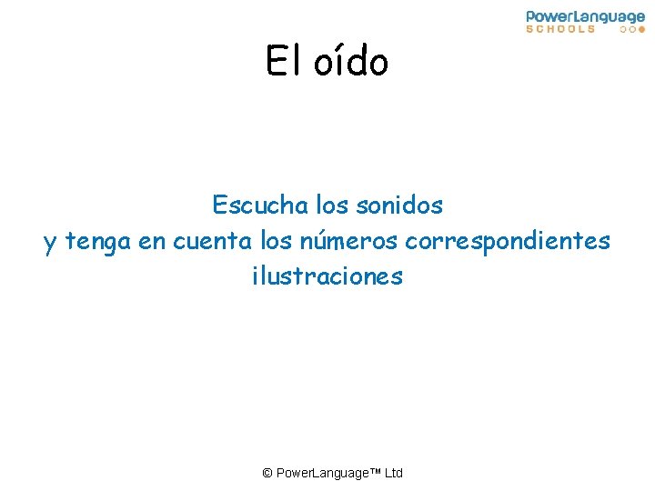 El oído Escucha los sonidos y tenga en cuenta los números correspondientes ilustraciones ©