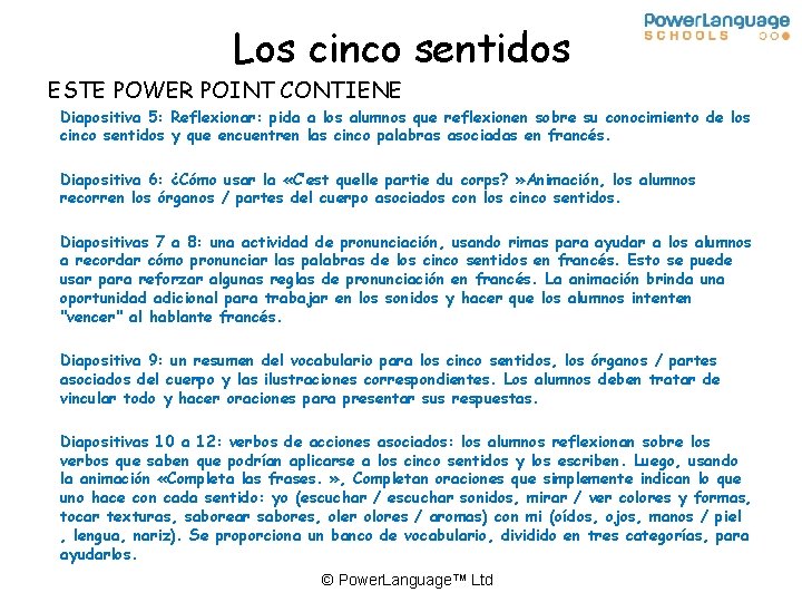 Los cinco sentidos ESTE POWER POINT CONTIENE Diapositiva 5: Reflexionar: pida a los alumnos