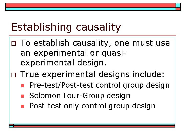 Establishing causality o o To establish causality, one must use an experimental or quasiexperimental