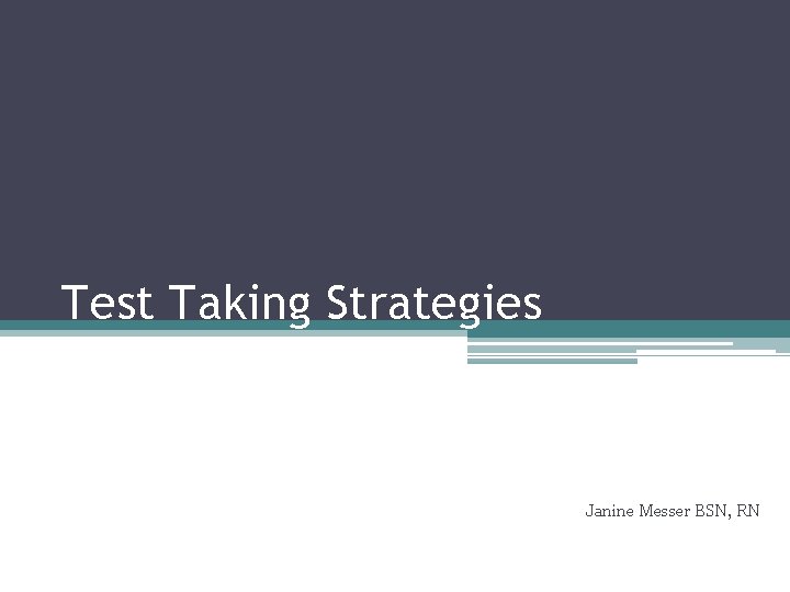 Test Taking Strategies Janine Messer BSN, RN 