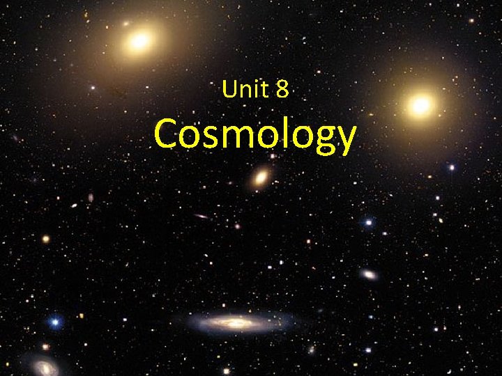 Unit 8 Cosmology 