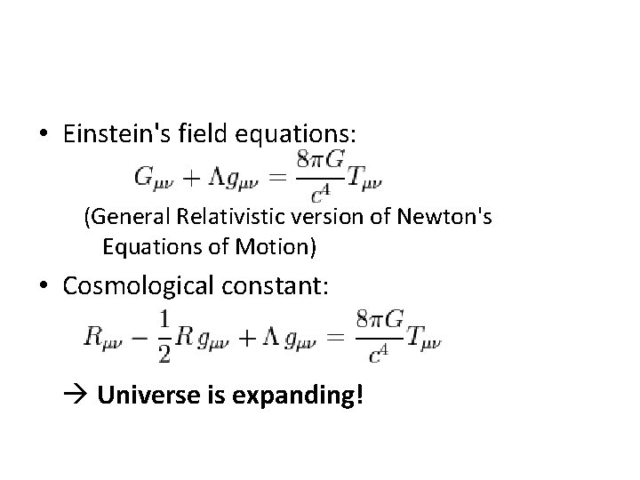  • Einstein's field equations: (General Relativistic version of Newton's Equations of Motion) •