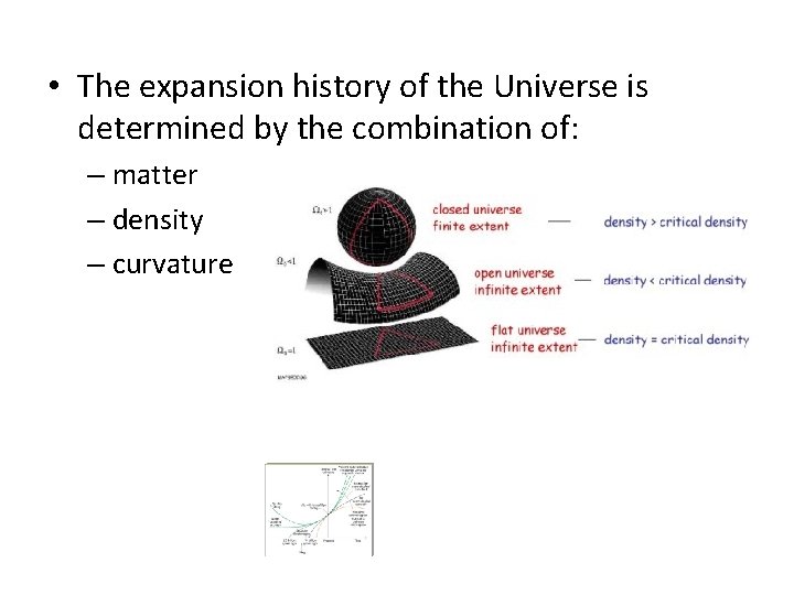  • The expansion history of the Universe is determined by the combination of: