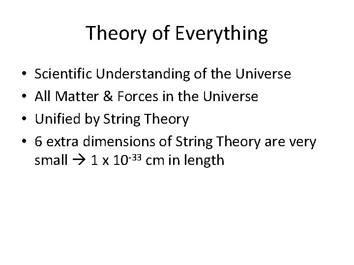 Theory of Everything • • Scientific Understanding of the Universe All Matter & Forces