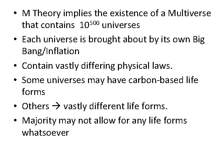  • M Theory implies the existence of a Multiverse that contains 10500 universes