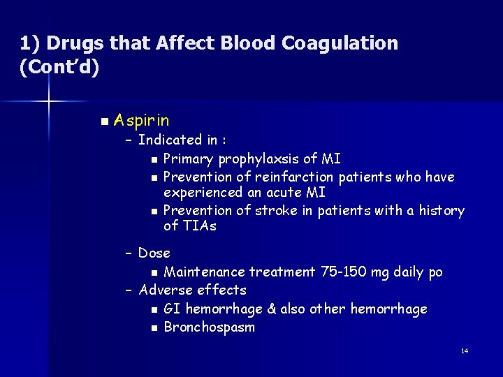 1) Drugs that Affect Blood Coagulation (Cont’d) n Aspirin – Indicated in : n