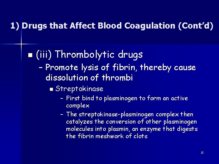 1) Drugs that Affect Blood Coagulation (Cont’d) n (iii) Thrombolytic drugs – Promote lysis