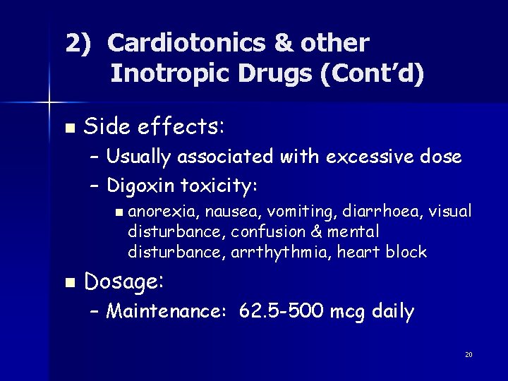 2) Cardiotonics & other Inotropic Drugs (Cont’d) n Side effects: – Usually associated with