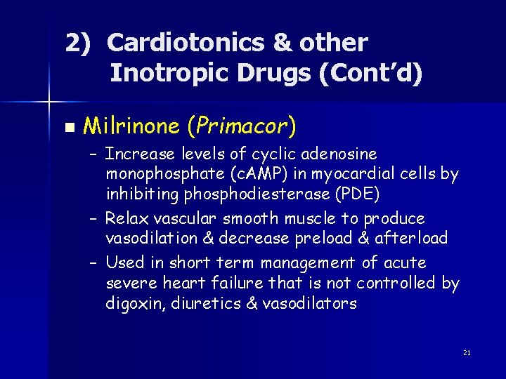 2) Cardiotonics & other Inotropic Drugs (Cont’d) n Milrinone (Primacor) – Increase levels of