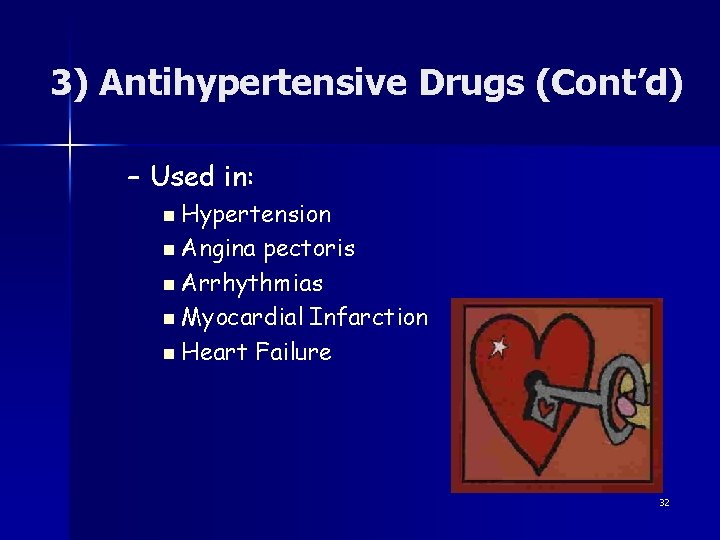 3) Antihypertensive Drugs (Cont’d) – Used in: n Hypertension n Angina pectoris n Arrhythmias