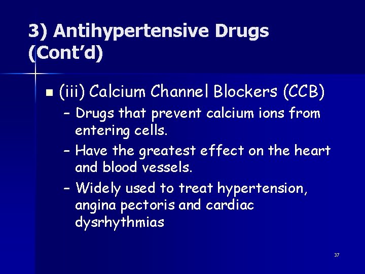 3) Antihypertensive Drugs (Cont’d) n (iii) Calcium Channel Blockers (CCB) – Drugs that prevent