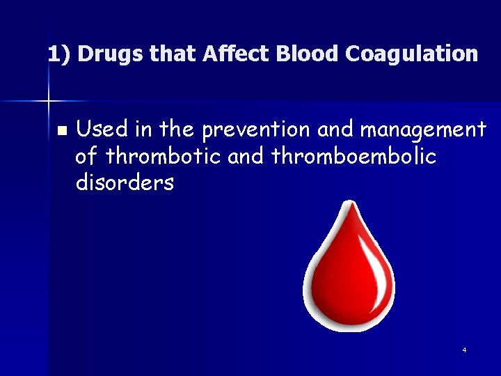 1) Drugs that Affect Blood Coagulation n Used in the prevention and management of