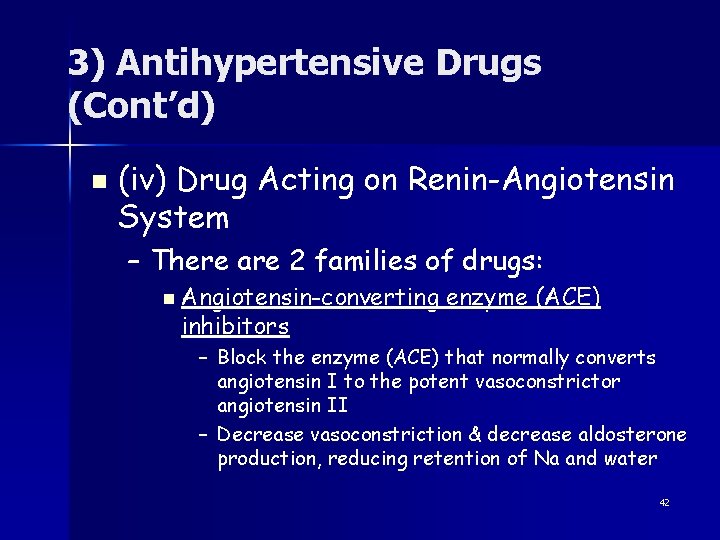 3) Antihypertensive Drugs (Cont’d) n (iv) Drug Acting on Renin-Angiotensin System – There are