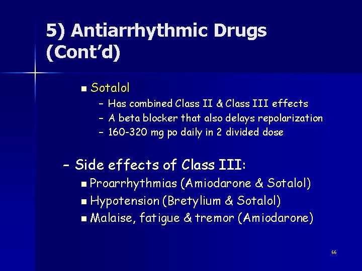 5) Antiarrhythmic Drugs (Cont’d) n Sotalol – Has combined Class II & Class III