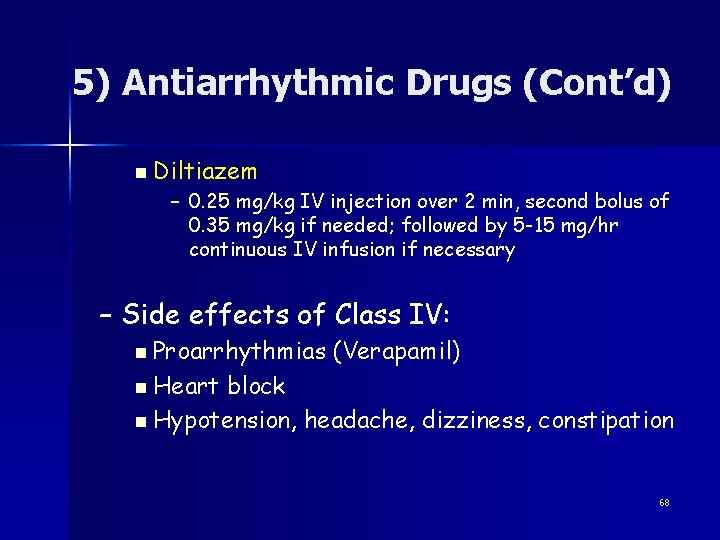 5) Antiarrhythmic Drugs (Cont’d) n Diltiazem – 0. 25 mg/kg IV injection over 2