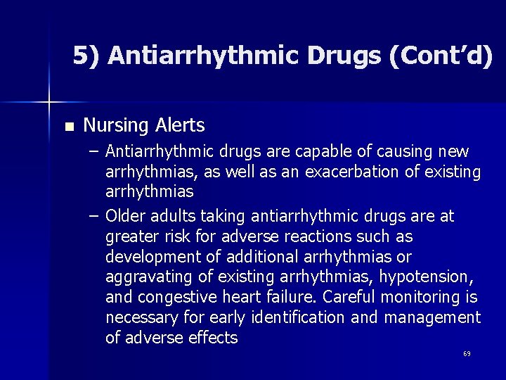 5) Antiarrhythmic Drugs (Cont’d) n Nursing Alerts – Antiarrhythmic drugs are capable of causing