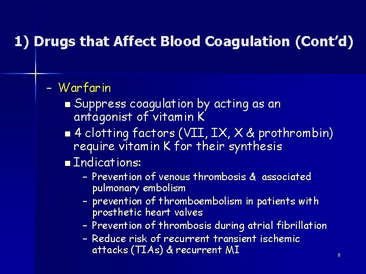 1) Drugs that Affect Blood Coagulation (Cont’d) – Warfarin n Suppress coagulation by acting