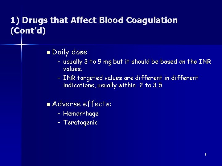 1) Drugs that Affect Blood Coagulation (Cont’d) n Daily dose – usually 3 to