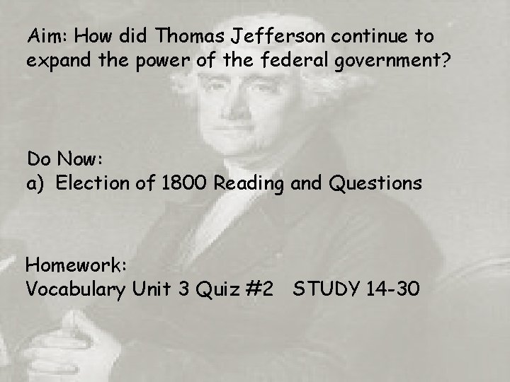 Aim: How did Thomas Jefferson continue to expand the power of the federal government?