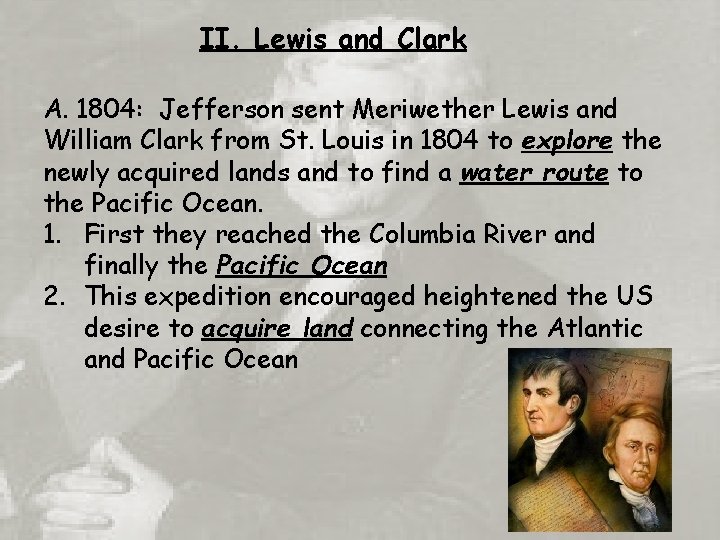 II. Lewis and Clark A. 1804: Jefferson sent Meriwether Lewis and William Clark from