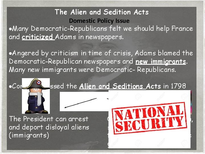 The Alien and Sedition Acts Domestic Policy Issue ·Many Democratic-Republicans felt we should help