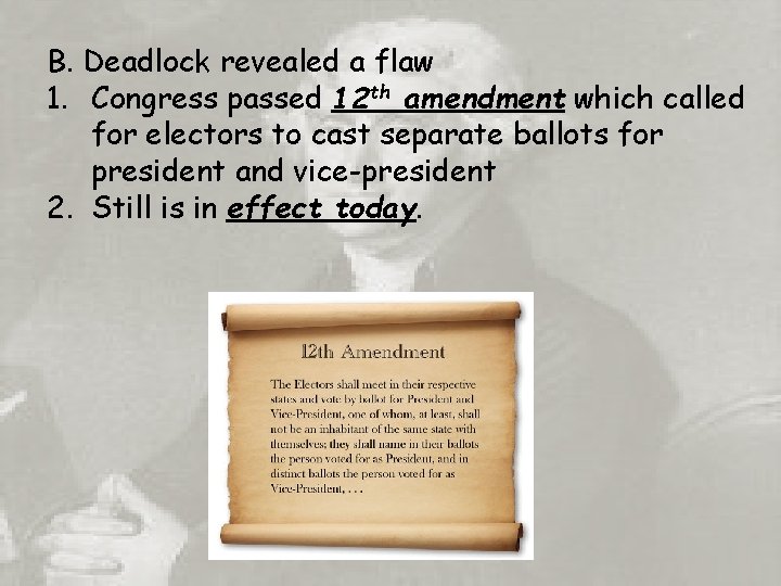 B. Deadlock revealed a flaw 1. Congress passed 12 th amendment which called for