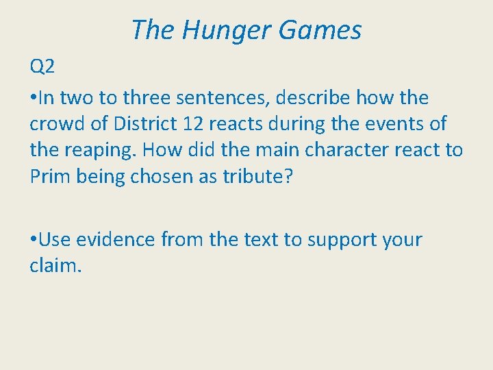 The Hunger Games Q 2 • In two to three sentences, describe how the