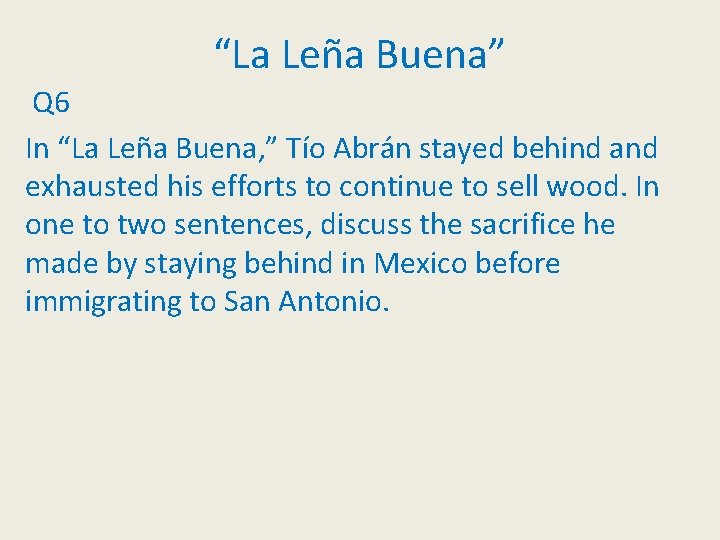 “La Leña Buena” Q 6 In “La Leña Buena, ” Tío Abrán stayed behind