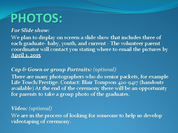 PHOTOS: For Slide show: We plan to display on screen a slide show that