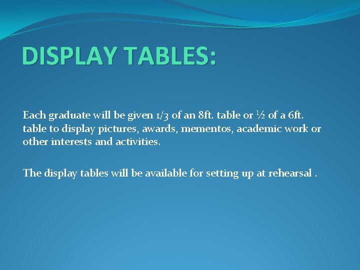 DISPLAY TABLES: Each graduate will be given 1/3 of an 8 ft. table or
