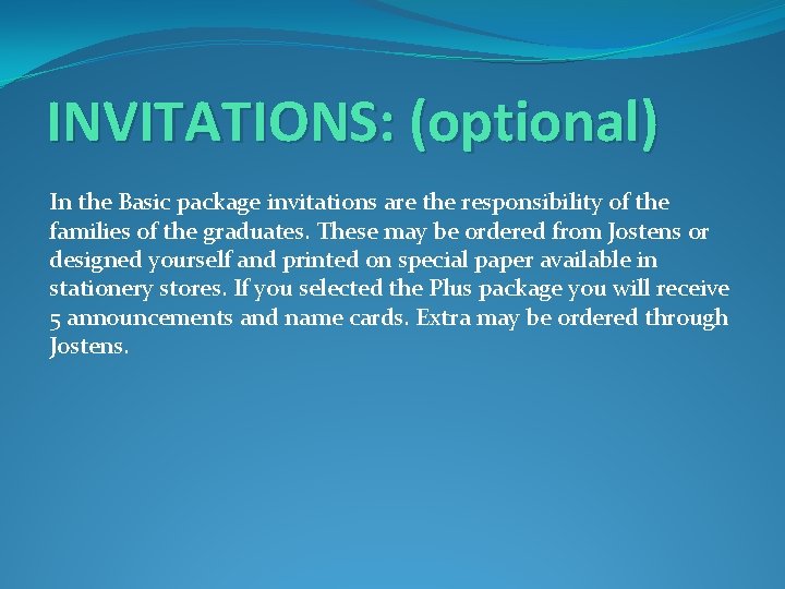 INVITATIONS: (optional) In the Basic package invitations are the responsibility of the families of