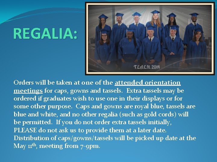 REGALIA: Orders will be taken at one of the attended orientation meetings for caps,