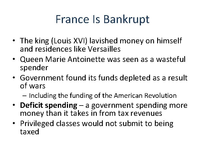 France Is Bankrupt • The king (Louis XVI) lavished money on himself and residences