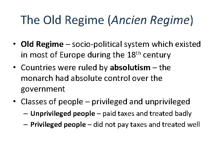 The Old Regime (Ancien Regime) • Old Regime – socio-political system which existed in