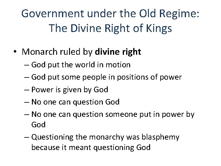 Government under the Old Regime: The Divine Right of Kings • Monarch ruled by